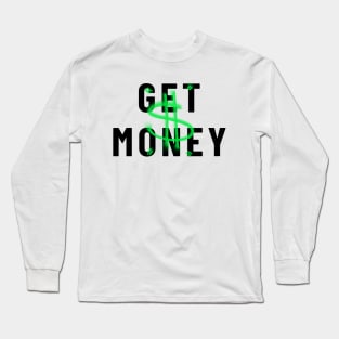 Get Money Long Sleeve T-Shirt